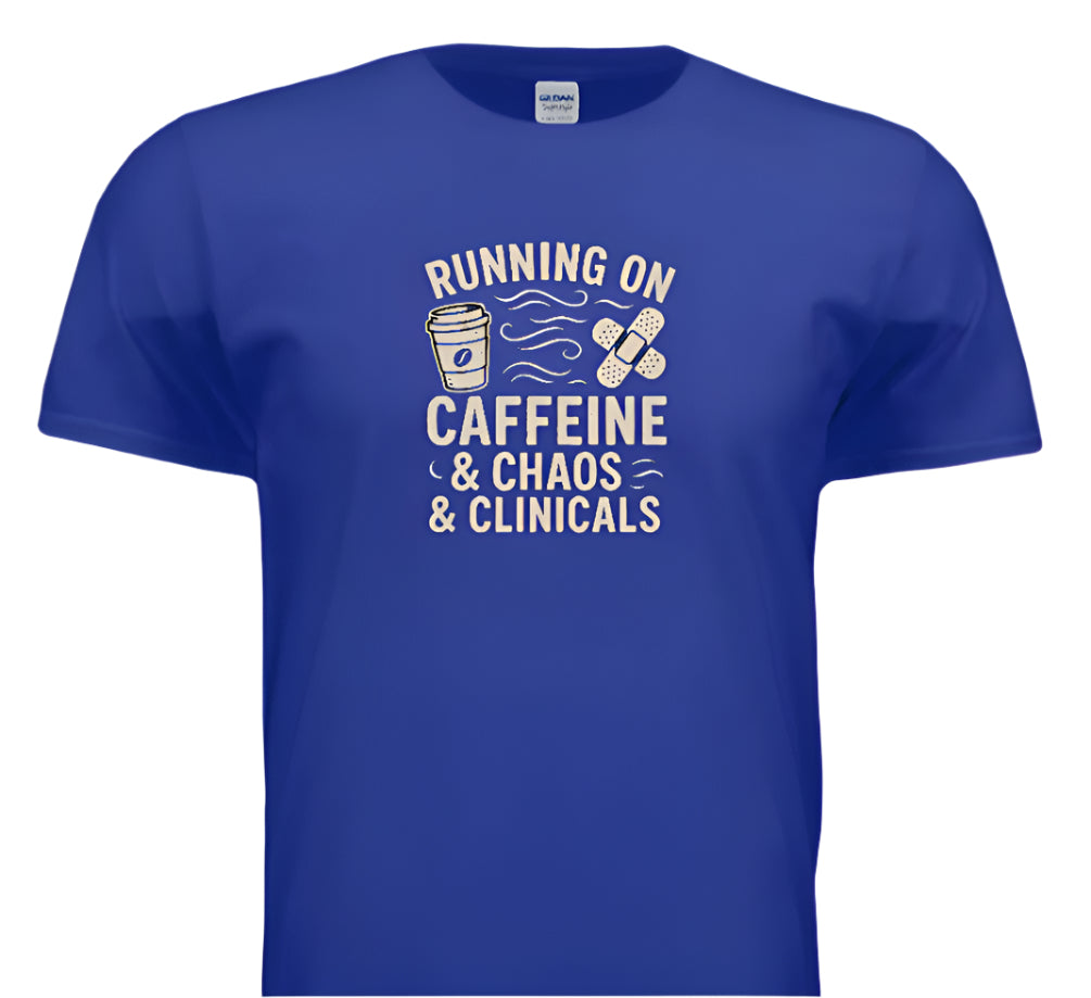 “Caffeinated & Unlicensed to Chill” – chaotic energy, student nurse vibes